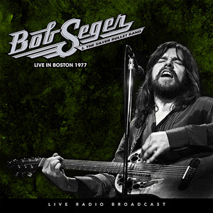 Bob Seger & The Silver Bullet Band Live In Boston 1977 | Vinyl
