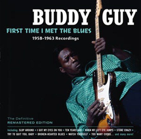 Buddy Guy First Time I Met The Blues: 1958-1963 Recordings | Vinyl