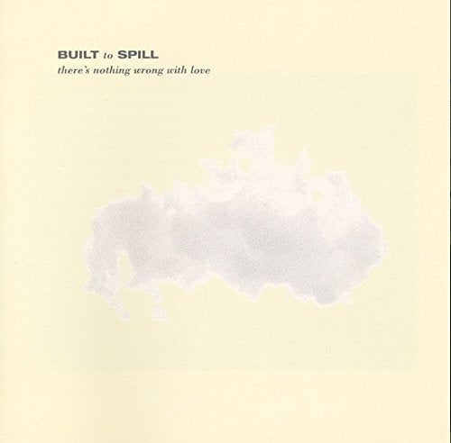 Built To Spill THERE'S NOTHING WRONG WITH LOVE | Vinyl