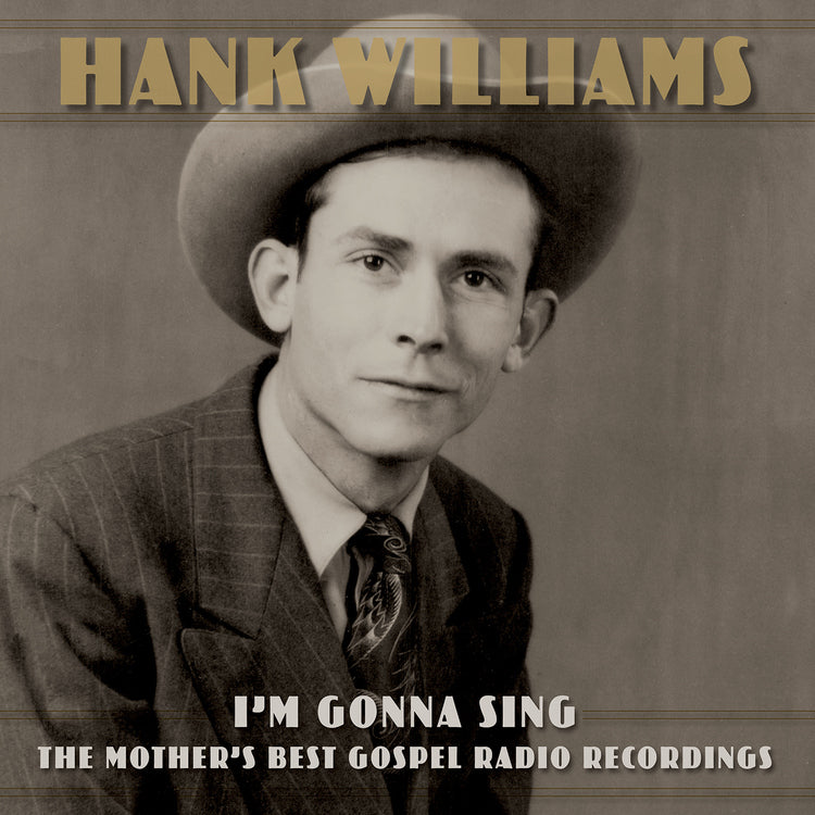 Hank Williams I’m Gonna Sing: The Mother’s Best Gospel Radio Recordings | CD