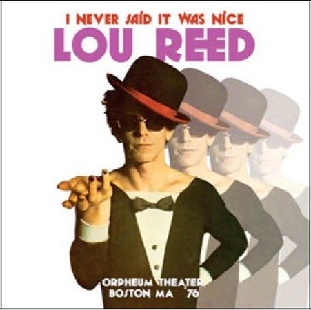 Lou Reed I NEVER SAID IT WAS NICE: ORPHEUM THEATER, BOSTON | Vinyl