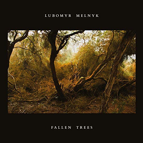 Lubomyr Melnyk Fallen Trees | Vinyl