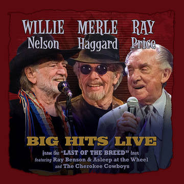 Nelson, Willie, Merle Haggard, Ray Price Willie, Merle & Ray: Big Hits Live From The Last Of The Breed Tour (RSD 11/26/21) | Vinyl