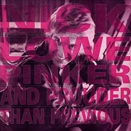 Nick Lowe PINKER & PROUDER THAN PREVIOUS | Vinyl