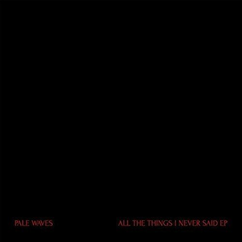 Pale Waves ALL THE THINGS I NEVER SAID [12"] | Vinyl