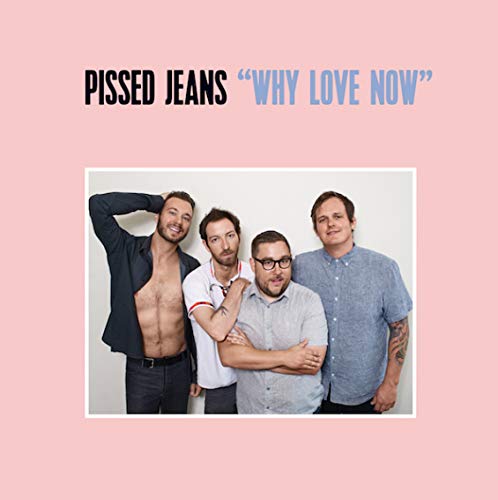 Pissed Jeans Why Love Now | Vinyl