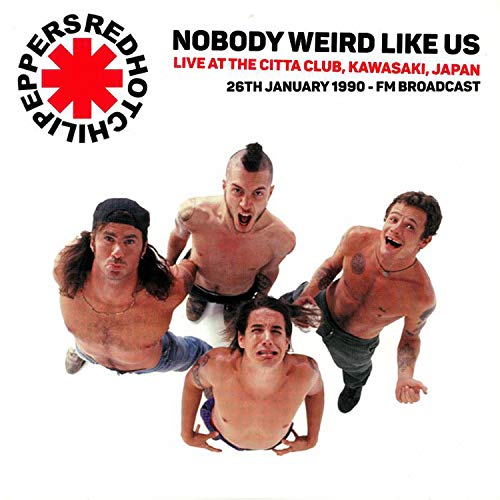 Red Hot Chili Peppers Nobody Weird Like Us: Live At The Kawasaki Citta Club 1990 - Fm Broadcast | Vinyl