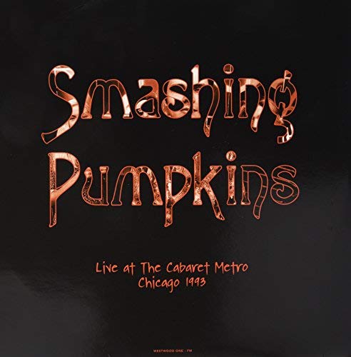 Smashing Pumpkins Live At The Cabaret Metro. Chicago. Il - August 14. 1993 | Vinyl